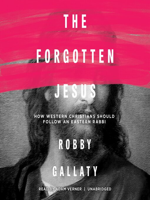 Title details for The Forgotten Jesus by Robby Gallaty - Available